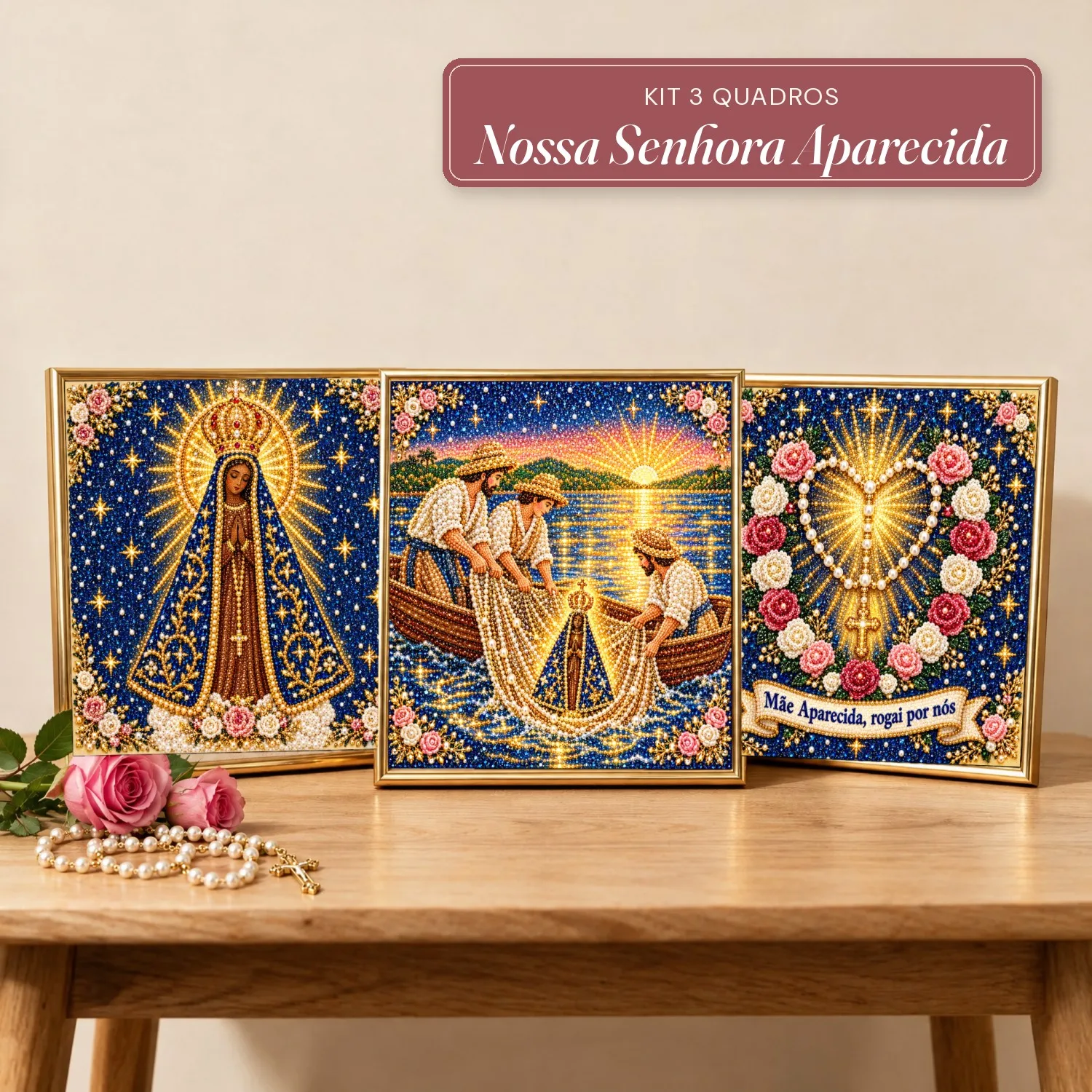 Kit 3 Quadros Nossa Senhora Aparecida com Pérolas e Diamantes (Nossa Senhora Aparecida, Pescadores de 1717 e Terço com Rosas)